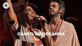 Canto de Ossanha | Mariene de Castro & Almério (Vídeo Oficial)