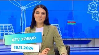 ATV XƏBƏR / 15.11.2024 / 20:30