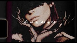 Ariana Grande- we'll never be alone