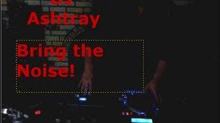 DJ-Ashtray - Bring the Noise! Free Style 2