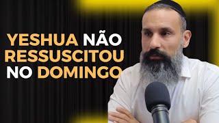 O VERDADEIRO DIA DA RESSURREIÇÃO DE YESHUA | HATESHUVA #10