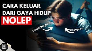 KELUAR DARI KEHIDUPAN NOLEP DENGAN MELAKUKAN INI