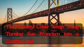 The Fentanyl Crisis: “Soap” Drug Turning San Francisco into a Zombie Land! #viralshort #viralvideos