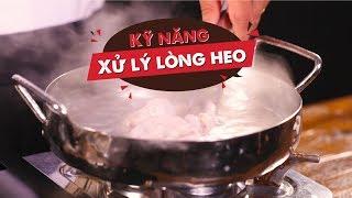 Kỹ năng Xử Lý Lòng Lợn sạch và ngon cho các Chef | Hướng Nghiệp Á Âu