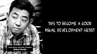 Tips to become a good Visual development artist by Robert Kondo | Tonko Tip