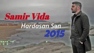 Samir Vida - Hardasan Sən