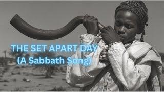 Set Apart Day (The Sabbath Song)