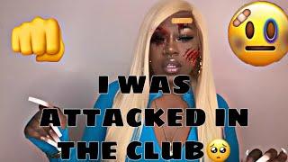 STORY TIME: I WAS ATTACKED IN THE CLUB