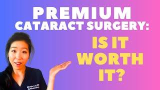 Premium Cataract Surgery... Is It Worth It???