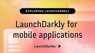 LaunchDarkly for mobile applications