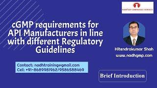 Brief on cGMP Requirements for API Manufacturers in line with different regulatory guidelines