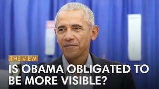 Is Obama Obligated To Be More Visible? | The View