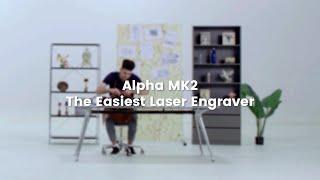 Alpha MK2：The easiest Laser Engraver