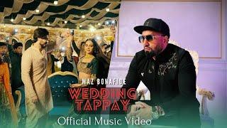 Maz Bonafide | WEDDING TAPPAY | Official Video | Latest Punjabi Songs | Shaadi Song | Mehndi Song