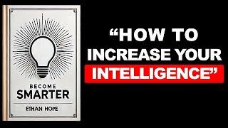 Become Smarter - How to Increase Your Intelligence (Audiobook)