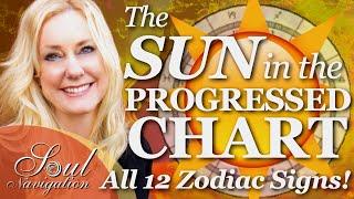 The Sun in the Progressed Chart - Through All 12 Zodiac Signs! #progressedchart