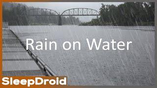 ► Hard Rain on Water / River ~ Heavy Rainstorm Sounds for Sleeping (No Thunder) | Lluvia |4k Nature