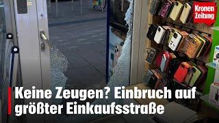 Keine Zeugen? Einbruch auf größter Einkaufsstraße | krone.tv NEWS