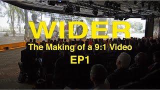 WIDER - The Making of a 9:1 Video - Episode 1