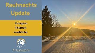 Rauhnachts Update - Energien- Themen - Ausblicke