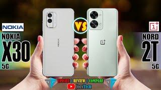 NOKIA X30 VS ONEPLUS NORD 2T FULL SPECIFICATION COMPARISON