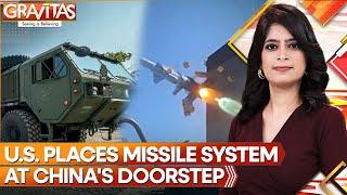 China fumes as US keeps missile system capable of striking Chinese targets, in Philippines |Gravitas