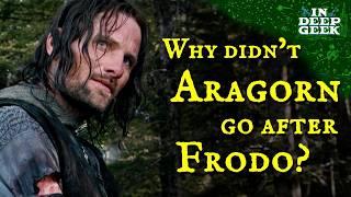 Why didn't Aragorn go after Frodo?