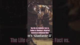 The Life of a Gladiator: Fact vs. Fiction in ‘Gladiator II, Historical Accuracy in Hollywood Films