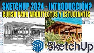 CURSO DE SKETCHUP 2024  INTRODUCCIÓN PARA ARQUITECTOS Y ESTUDIANTES