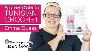 Beginner's Guide to Tunisian Crochet By Emma Guess Crochet Book Review