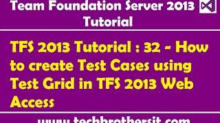 TFS 2013 Tutorial : 32 - How to create Test Cases using Test Grid in TFS 2013 Web Access