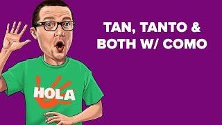 Tan, Tanto & Both w/ Como [Spanish Tidbit #13]