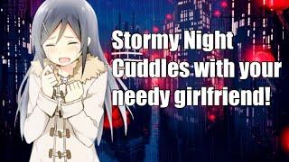 Stormy Night Cuddles With Your Needy Girlfriend ASMR [Reverse Comfort/Acting Tough/Submission/Pats]