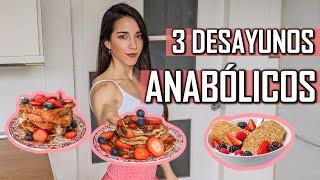 3 DESAYUNOS ANABÓLICOS