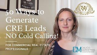 50 Ways to Generate Commercial Real Estate Leads (No Cold Calling!) | Calico Marketing