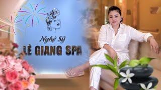 Khám phá SPA MỚI KHAI TRƯƠNG của Nghệ Sĩ LÊ GIANG | Lê Giang Spa