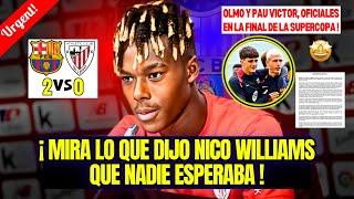 ¡BOMBAZO!¡MIRA LO QUE DIJO NICO WILLIAMS SOBRE EL BARCELONA DESPUÉS DEL PARTIDO!¡NADIE ESPERABA!