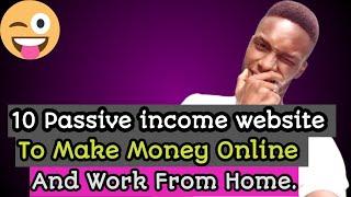 10 Passive Income Website To Make Money Online In 2021|Make Free Money.