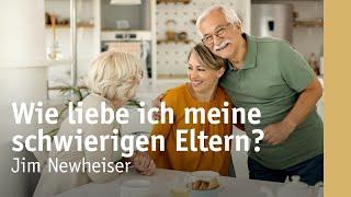 Wie liebe ich meine schwierigen Eltern? | Jim Newheiser