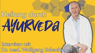 Heilung durch Ayurveda - Interview mit Dr. med  Wolfgang Schachinger