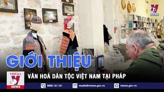 Giới thiệu văn hoá dân tộc Việt Nam tại Pháp - VNEWS