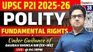 UPSC 2025-26 | Indian Polity | Fundamental Rights | By Gaurav Shukla Sir (Ex-IRS) | Capital IAS