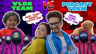 Vlog Team vs Podcast Team ️ | Bharti Singh | Haarsh Limbachiyaa | Golla