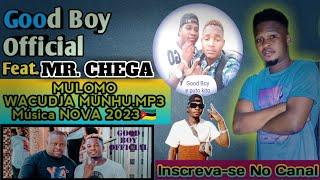 Good Boy feat. Mr. Chega - Mulomo Wacudja Munhu.mp3 [Música Nova 2023]