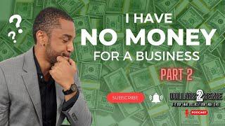 Entrepreneurship on a Budget: Starting a Business with No Money Part 2