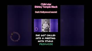 Former child star Shirley Temple Black secret dark experience in Hollywood