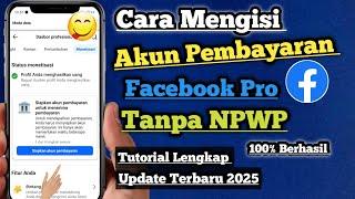 Terbaru Cara Mengisi Akun Pembayaran Facebook Profesional Tanpa NPWP 2025