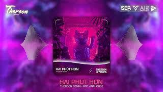 Hai Phút Hơn - Thereron Remix - Nhạc Tik Tok Trend 2023