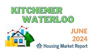 Not all HOME Prices are Stable  [ Kitchener Waterloo] June 2024 Housing Market Report