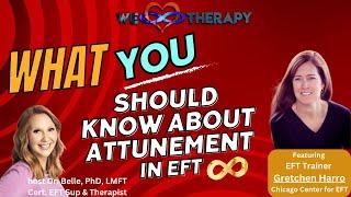 What is Attunement? In Emotionally Focused Therapy-Featuring EFT Trainer Gretchen Harro